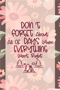 Don't Forget About All Of Days When Everything Went Right