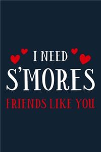I Need S'mores Friends Like You