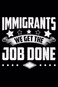 Immigrants We Get The Jobs Done