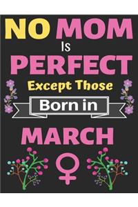 No Mom Is Perfect Except Those Born in March