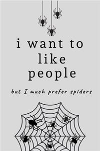 I want to like people, but I much prefer spiders