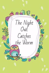 The Night Owl Catches the Worm