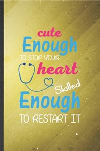 Cute Enough to Stop Your Heart Skilled Enough to Restart It