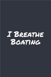 I Breathe Boating: Blank Lined Notebook