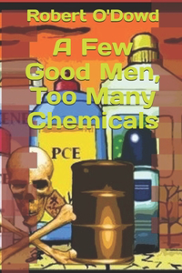 Few Good Men, Too Many Chemicals