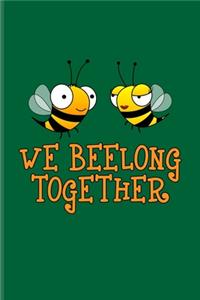 We Beelong Together: Short Funny Love Quote Undated Planner - Weekly & Monthly No Year Pocket Calendar - Medium 6x9 Softcover - For Medical & Lungs Fans