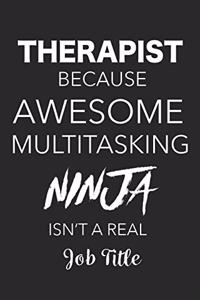 Therapist Because Awesome Multitasking Ninja Isn't A Real Job Title