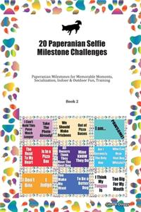 20 Paperanian Selfie Milestone Challenges: Paperanian Milestones for Memorable Moments, Socialization, Indoor & Outdoor Fun, Training Book 2