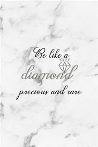 Be Like A Diamond Precious And Rare