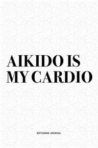 Aikido Is My Cardio