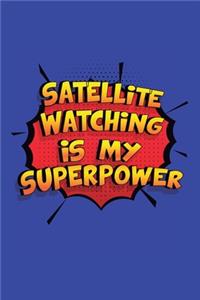 Satellite Watching Is My Superpower