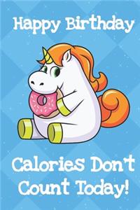 Happy Birthday Calories Dont Count Today