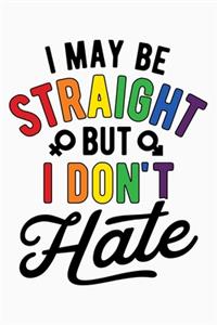 I May Be Straight But I Dont Hate