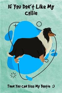 If You Don't Like My Collie Then You Can Kiss My Bootie