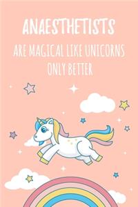 Anaesthetists Are Magical Like Unicorns Only Better