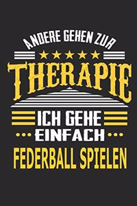 Andere gehen zur Therapie Ich gehe einfach Federball spielen