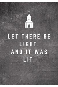 Let There Be Light. And It Was Lit.