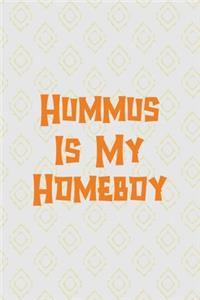 Hummus Is My Homeboy