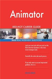 Animator RED-HOT Career Guide; 2532 REAL Interview Questions