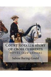 Court Royal; a story of cross currents, By
