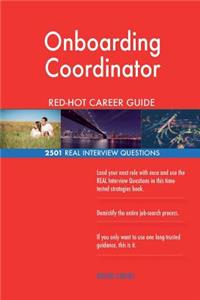 Onboarding Coordinator RED-HOT Career Guide; 2501 REAL Interview Questions