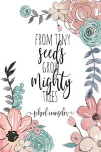 From Tiny Seeds Grow Mighty Trees School Counselor