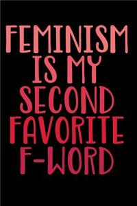 Feminism Is My Second Favorite F-Word Notebook