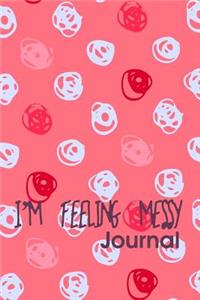 I'm Feeling Messy Journal