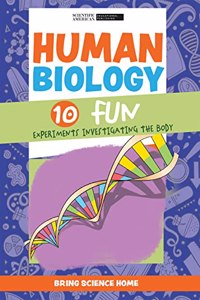 Human Biology: 10 Fun Experiments Investigating the Body