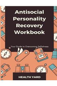 Antisocial Personality Recovery Workbook