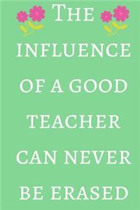 The Influence of a Good Teacher Can Never Be Erased