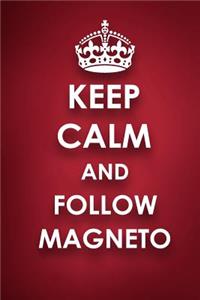 Keep Calm And Follow Magneto