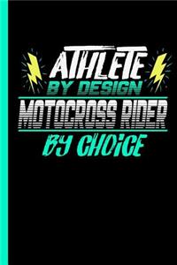 Athlete By Design Motocross Rider By Choice