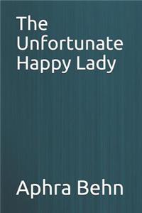 The Unfortunate Happy Lady