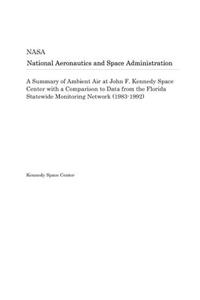 A Summary of Ambient Air at John F. Kennedy Space Center with a Comparison to Data from the Florida Statewide Monitoring Network (1983-1992)