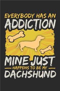 Dachshund Journal: Everybody Has an Addiction Mine Just Happens to Be My Dachshund