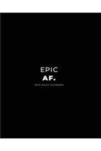 2019 Daily Planner; Epic Af.