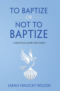 To Baptize or Not to Baptize