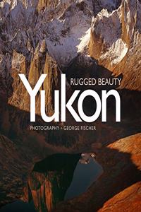 Yukon, Rugged Beauty