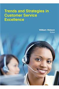 TRENDS AND STRATEGIES IN CUSTOMER SERVICE EXCELLENCE