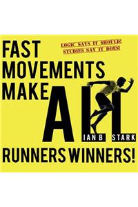 Fast Movements make ALL runners winners!