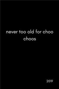 Never Too Old for Choo Choos 2019