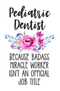 Pediatric Dentist Because Badass Miracle Worker Isn't an Official Job Title