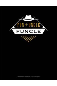 Fun + Uncle Funcle