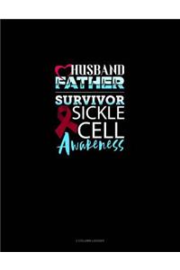 Husband, Father, Survivor - Sickle Cell Awareness: 3 Column Ledger