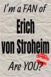I'm a Fan of Erich Von Stroheim Are You? Creative Writing Lined Journal