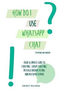 How Do I Use Whatsapp Chat?!