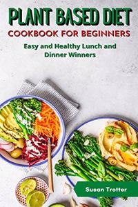 Plant Based Diet Cookbook for Beginners