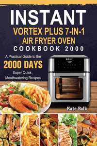 Instant Vortex Plus 7-in-1 Air Fryer Oven Cookbook 2000