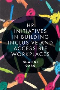 HR Initiatives in Building Inclusive and Accessible Workplaces